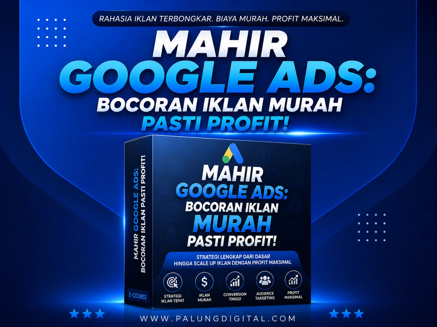 Mahir Google Ads: Bocoran Iklan Murah Pasti Profit!